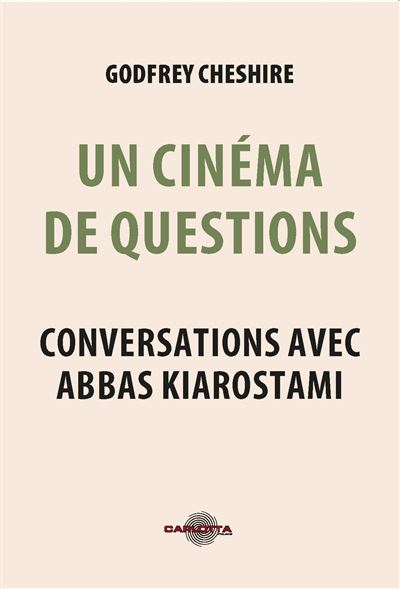 Un Cinéma de Questions Abbas Kiarostami