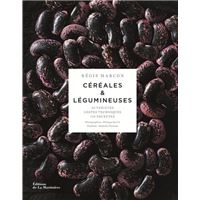 Céréales & légumineuses - 65 variétés, gestes techniques, 100 recettes
