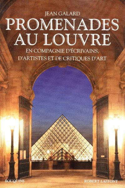 Promenades au Louvre en compagnie d'écrivains, d'artistes et de critiques d'art - Jean Galard - broché