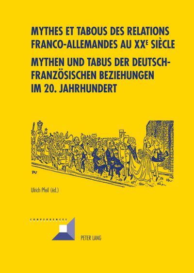 Mythes et tabous des relations franco-allemandes au XX e  siècle- Mythen und Tabus der deutsch-franz