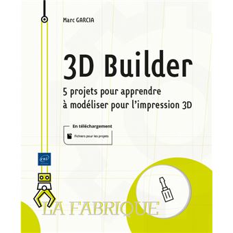 3D Builder - 5 projets pour apprendre à modéliser pour l'impression 3D