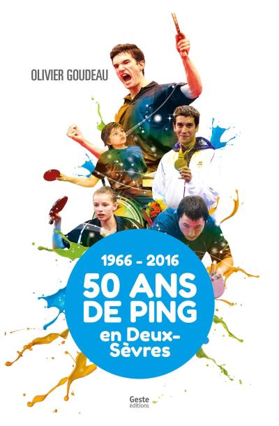 50 ans de Ping en Deux-Sèvres, 1966-2016