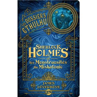 Les Dossiers Cthulhu, T2 : Sherlock Holmes et les monstruosités du Miskatonic