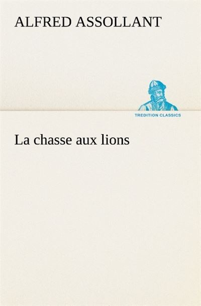 La chasse aux lions -  Assollant A - broché