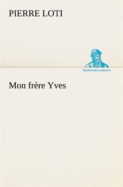 Mon frere yves -  Loti P - broché