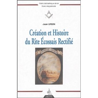 Creation Et Histoire Du Rite Ecossais Rectifie Broche Jean Ursin Achat Livre Fnac