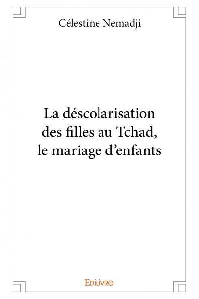 La déscolarisation des filles au tchad, le mariage d’enfants