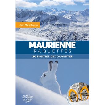 Maurienne a raquettes 20 sorties en raquettes
