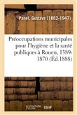 Préoccupations municipales pour l'hygiène et la santé publiques à Rouen, 1389-1870