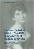 Caroline Boissier-Butini (1786-1836), compositrice et pianiste genevoise