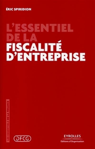 L'essentiel De La Fiscalité D'entreprise - Broché - Eric Spiridion ...