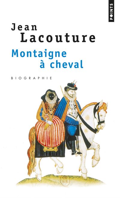 Montaigne à cheval - Jean Lacouture - (donnée non spécifiée)