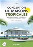 Conception de maisons tropicales - Bioclimatiques, sûres, confortables, économiques et respectueuses