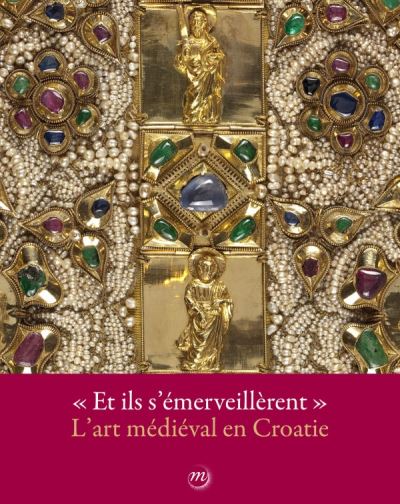 Et ils s'emerveillerent - l'art medieval en croatie