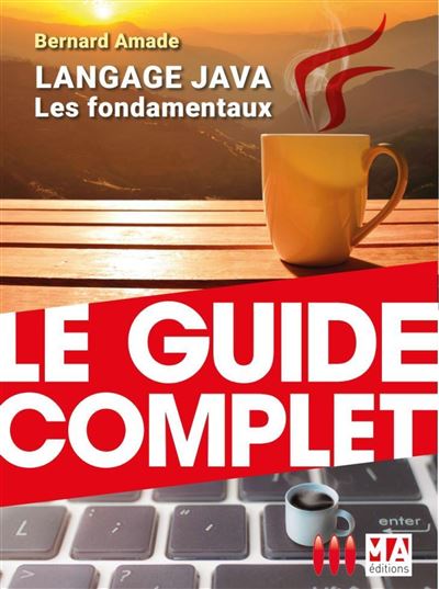 LANGAGE JAVA. Les fondamentaux - Bernard Amade - broché
