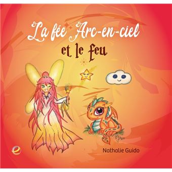 La fée Arc-en-ciel et le feu