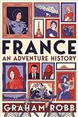 FRANCE AN ADVENTURE HISTORY