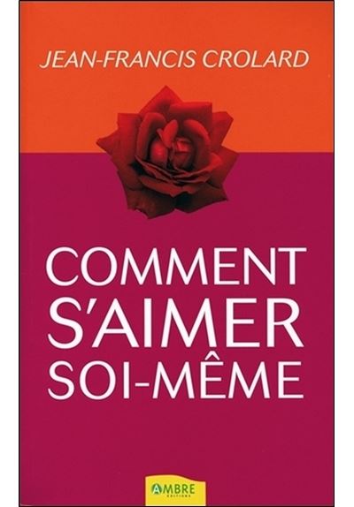 Comment s'aimer soi-même - Jean-François Crolard - broché