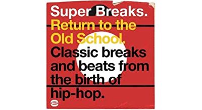 Super Breaks Return To The Old School - Classic Breaks And Beats From The Birth Of Hip-Hop