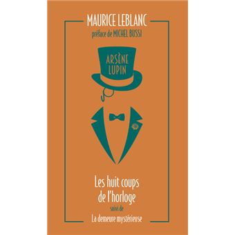 Arsène Lupin - Les huit coups de l'horloge suivi de La demeure mystérieuse