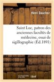 Saint Luc, patron des anciennes facultés de médecine, essai de sigillographie
