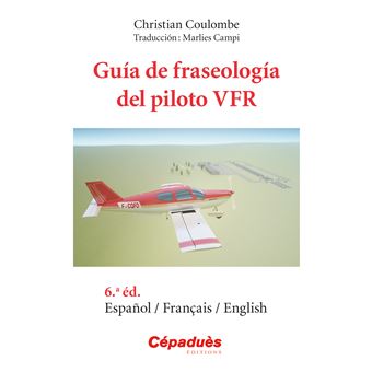 Guia De Fraseologia Del Piloto Vfr Espanol Francais English 4eme Edition Broche Christian Coulombe Achat Livre Fnac
