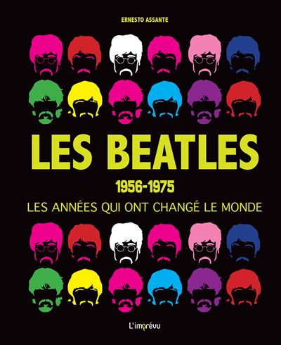 LES BEATLES : 1956-1975 les années qui ont changé le monde - Ernesto Assante - relié