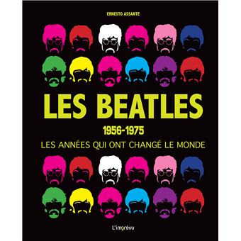 LES BEATLES : 1956-1975 les années qui ont changé le monde