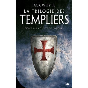 La Trilogie des TempliersLa chute de l'ordre