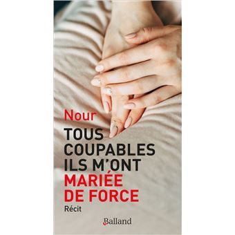 Tous coupables ils m'ont mariée de force