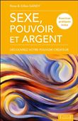 Sexe, pouvoir et argent - Découvrez votre pouvoir créateur - Exercices pratiques inclus