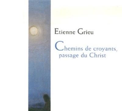 Chemins de croyants, passage du Christ