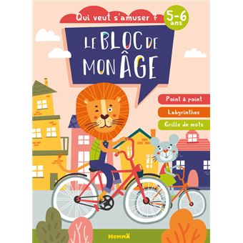 Le bloc de mon âge (5-6 ans) - Qui veut s'amuser ? (A vélo) - Point à point, Labyrinthes, Grilles de