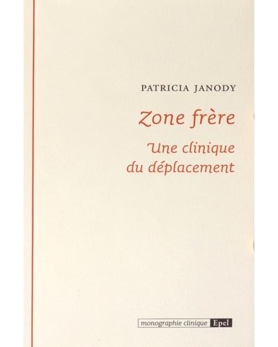 Zone frere. une clinique du deplacement - Patricia Janody - broché