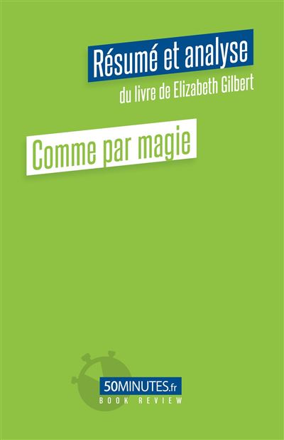 Comme par magie (Résumé et analyse du livre de Elizabeth Gilbert) - Pierre Gravis - broché