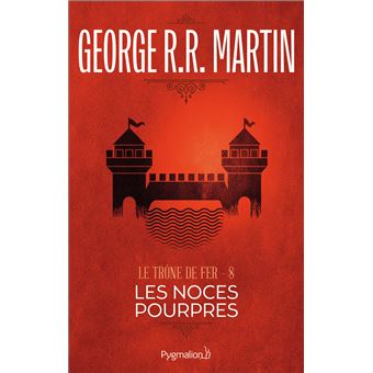 Game Of Thrones Le Trone De Fer Tome 8 Les Noces Pourpres George R R Martin Jean Sola Broche Livre Tous Les Livres A La Fnac