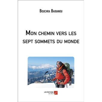 Mon chemin vers les sept sommets du monde