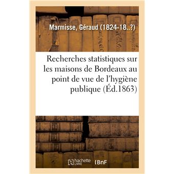 Recherches statistiques sur les maisons de Bordeaux au point de vue de l'hygiène publique