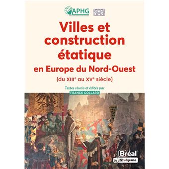 Villes et construction étatique en Europe du Nord-Ouest du XIIIe au XVe siècle