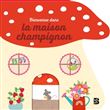 Bienvenue dans la maison champignon