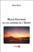 Moshé Kahlmann ou les lumières de l'Orient