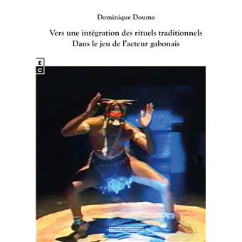 Vers une intégration des rituels traditionnels dans le jeu de l'acteur gabonais - 1
