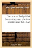 Discours sur la dignité et les avantages des réunions académiques