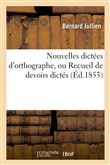 Nouvelles dictées d'orthographe, ou Recueil de devoirs dictés