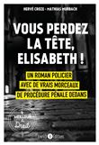 Vous perdez la tête, Elisabeth !