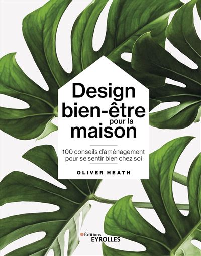 Design bien-être pour la maison - Olivier Heath - relié