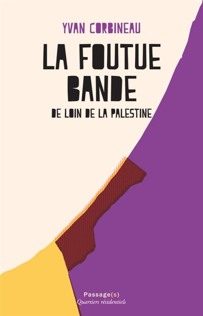 La foutue bande De loin de la Palestine - Yvan Corbineau - Passage - relié - Théâtre