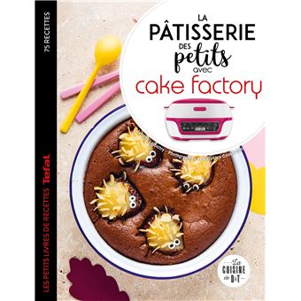 La Patisserie Des Petits Avec Cake Factory Broche Juliette Lalbaltry Delphine Constantini Achat Livre Ou Ebook Fnac