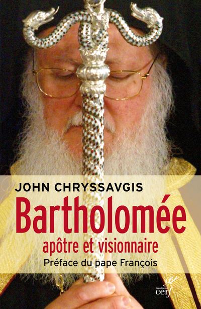 Bartholomée apôtre et visionnaire - John Chryssavgis - relié