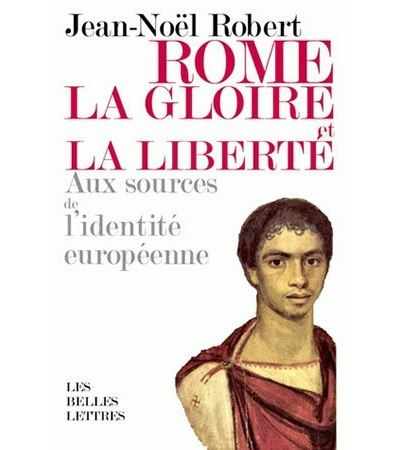 Rome, la gloire et la liberté - Jean-Noël Robert - broché